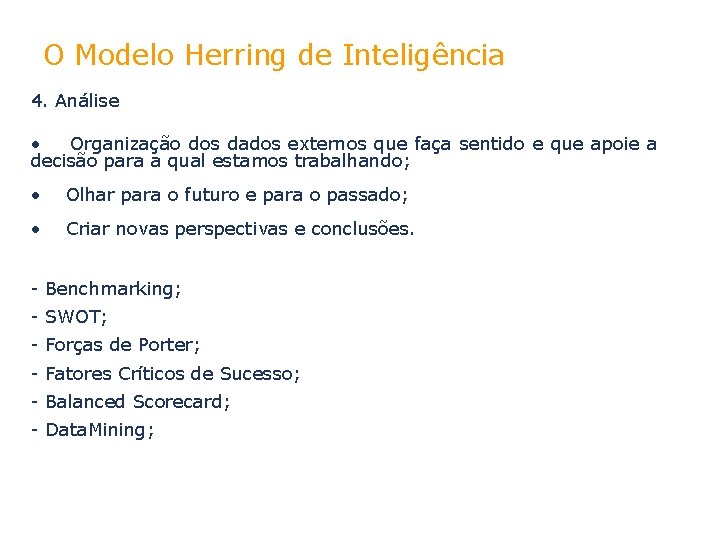 O Modelo Herring de Inteligência 4. Análise • Organização dos dados externos que faça