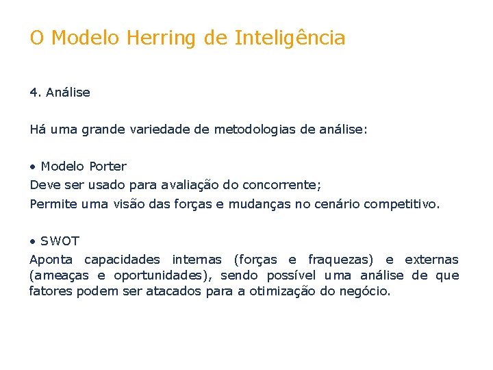 O Modelo Herring de Inteligência 4. Análise Há uma grande variedade de metodologias de