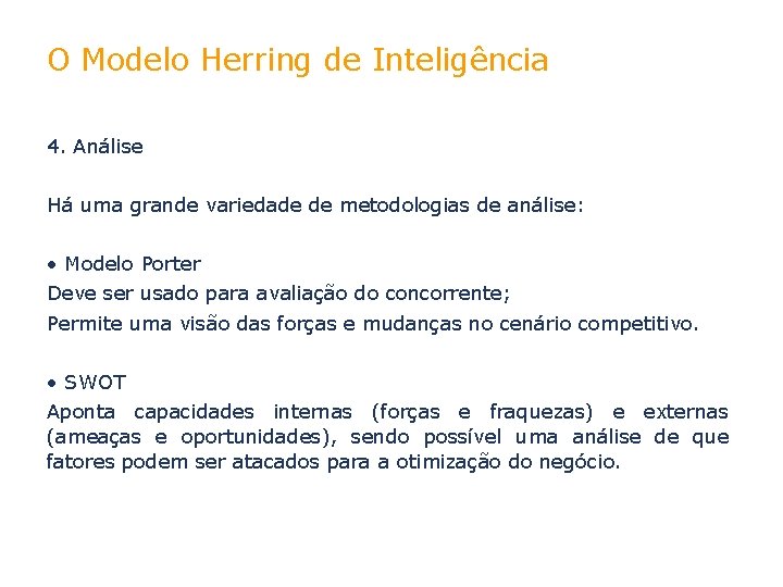 O Modelo Herring de Inteligência 4. Análise Há uma grande variedade de metodologias de