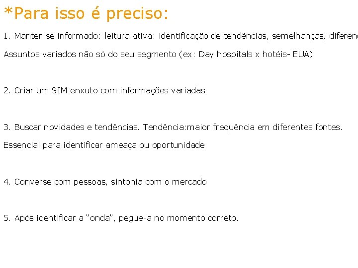 *Para isso é preciso: 1. Manter-se informado: leitura ativa: identificação de tendências, semelhanças, diferenç