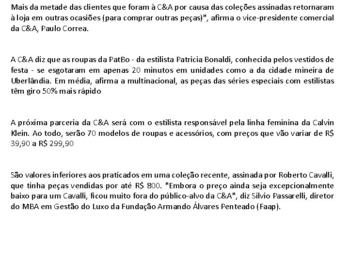 Mais da metade das clientes que foram à C&A por causa das coleções assinadas