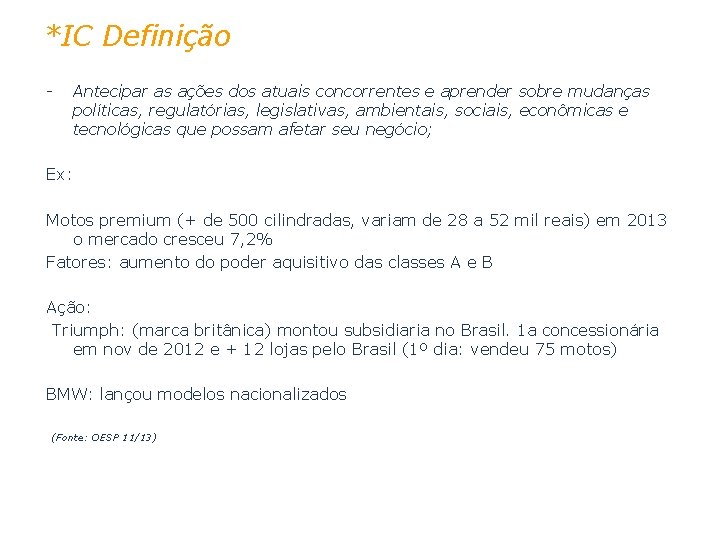 *IC Definição - Antecipar as ações dos atuais concorrentes e aprender sobre mudanças políticas,