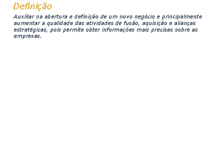 Definição Auxiliar na abertura e definição de um novo negócio e principalmente aumentar a