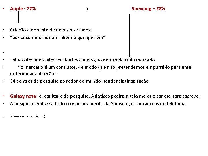  • Apple - 72% x Samsung – 28% • • Criação e domínio