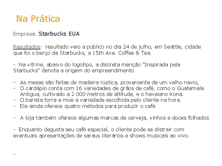 Na Prática Empresa: Starbucks EUA Resultados: resultado veio a público no dia 24 de