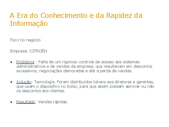 A Era do Conhecimento e da Rapidez da Informação Foco no negócio Empresa: CITROËN