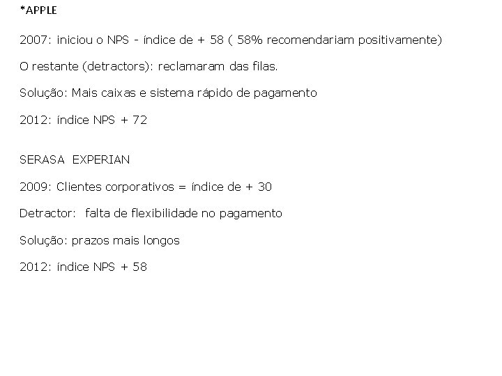 *APPLE 2007: iniciou o NPS - índice de + 58 ( 58% recomendariam positivamente)