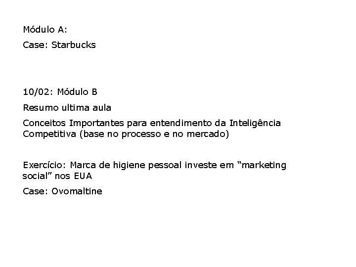 Módulo A: Case: Starbucks 10/02: Módulo B Resumo ultima aula Conceitos Importantes para entendimento