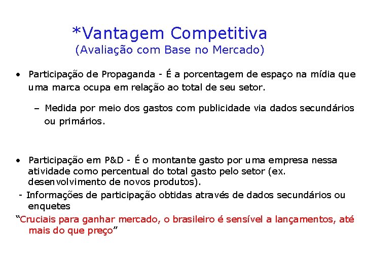 *Vantagem Competitiva (Avaliação com Base no Mercado) • Participação de Propaganda - É a