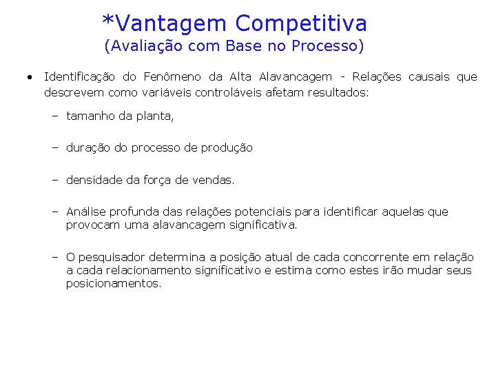 *Vantagem Competitiva (Avaliação com Base no Processo) • Identificação do Fenômeno da Alta Alavancagem