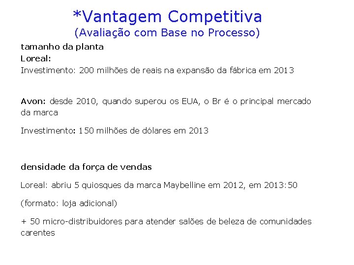 *Vantagem Competitiva (Avaliação com Base no Processo) tamanho da planta Loreal: Investimento: 200 milhões