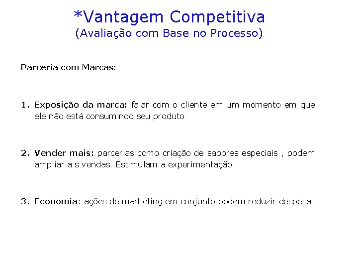 *Vantagem Competitiva (Avaliação com Base no Processo) Parceria com Marcas: 1. Exposição da marca: