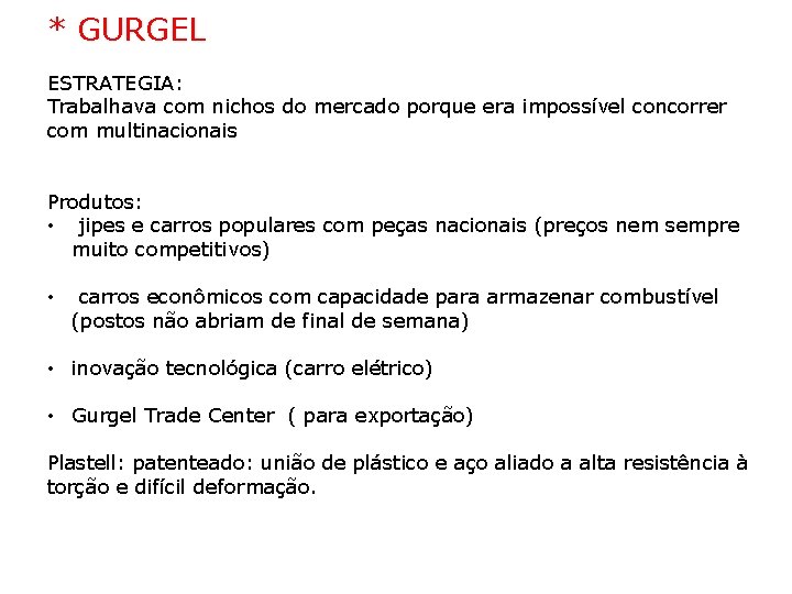 * GURGEL ESTRATEGIA: Trabalhava com nichos do mercado porque era impossível concorrer com multinacionais