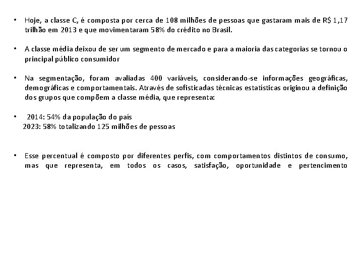  • Hoje, a classe C, é composta por cerca de 108 milhões de