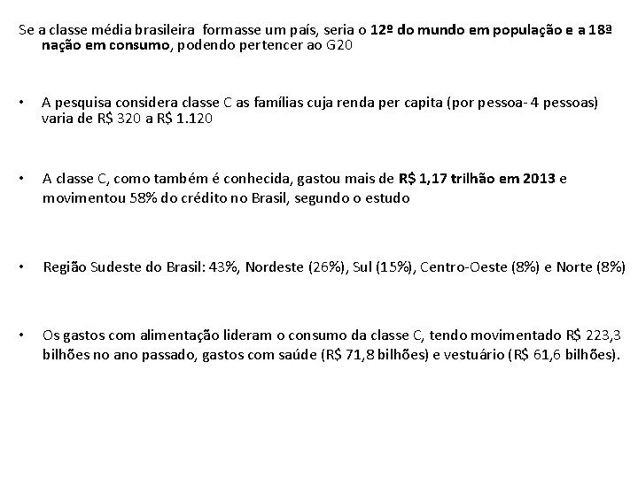 Se a classe média brasileira formasse um país, seria o 12º do mundo em