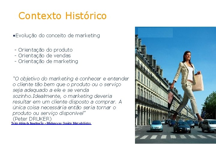 Contexto Histórico • Evolução do conceito de marketing - Orientação do produto - Orientação