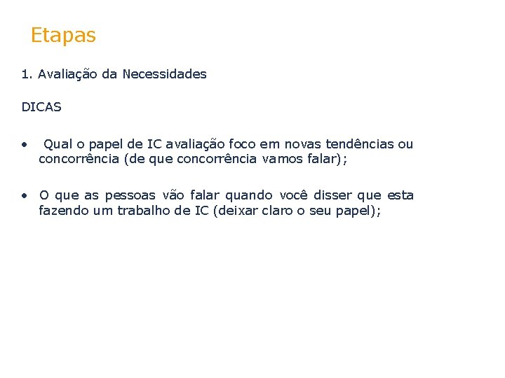 Etapas 1. Avaliação da Necessidades DICAS • Qual o papel de IC avaliação foco