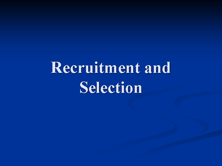 Recruitment and Selection 