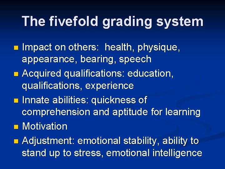 The fivefold grading system Impact on others: health, physique, appearance, bearing, speech n Acquired