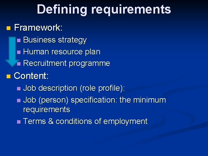 Defining requirements n Framework: Business strategy n Human resource plan n Recruitment programme n