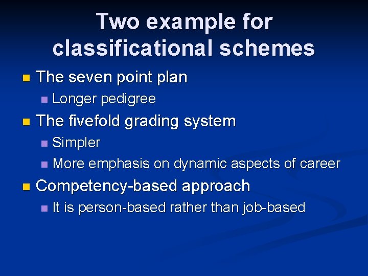 Two example for classificational schemes n The seven point plan n n Longer pedigree