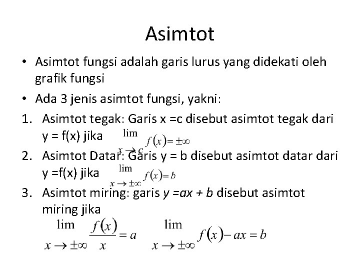 Asimtot • Asimtot fungsi adalah garis lurus yang didekati oleh grafik fungsi • Ada