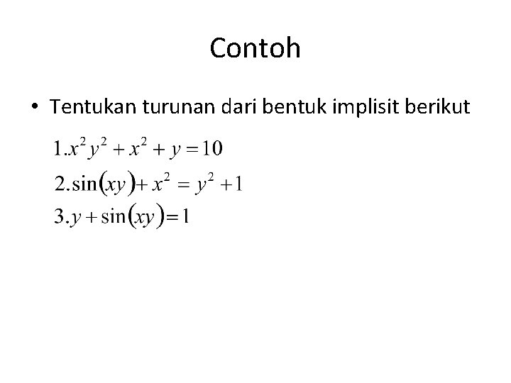 Contoh • Tentukan turunan dari bentuk implisit berikut 