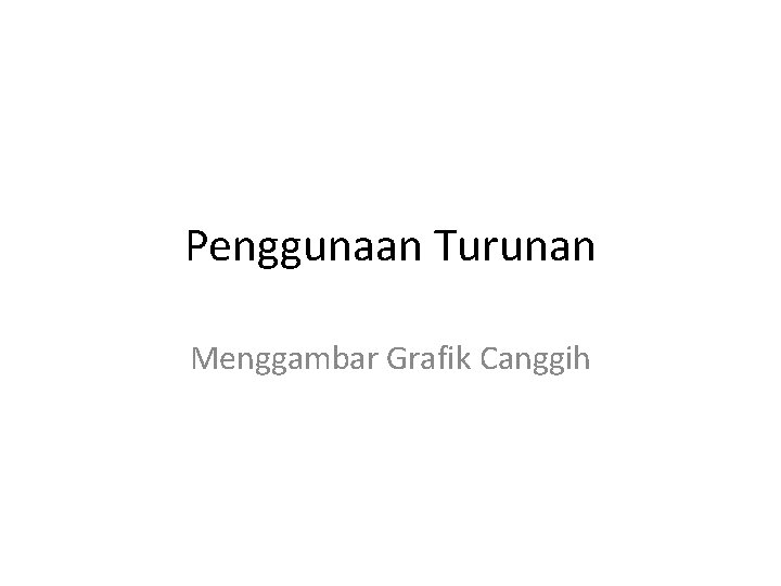 Penggunaan Turunan Menggambar Grafik Canggih 