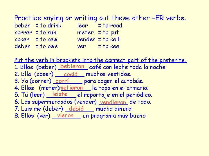 Practice saying or writing out these other –ER verbs. beber correr coser deber =