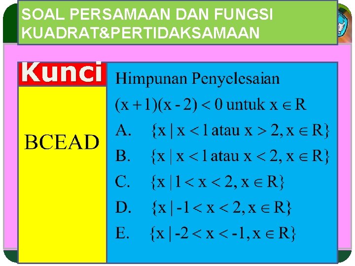 SOAL PERSAMAAN DAN FUNGSI KUADRAT&PERTIDAKSAMAAN Kunci Adaptif SOAL PERSAMAAN DAN FUNGSI KUADRAT&PERTIDAKSAMAAN Kunci Adaptif