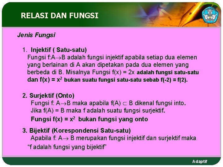 RELASI DAN FUNGSI Jenis Fungsi 1. Injektif ( Satu-satu) Fungsi f: A B adalah RELASI DAN FUNGSI Jenis Fungsi 1. Injektif ( Satu-satu) Fungsi f: A B adalah