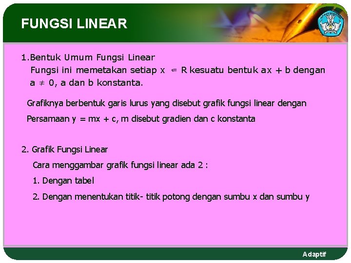 FUNGSI LINEAR 1. Bentuk Umum Fungsi Linear Fungsi ini memetakan setiap x a ≠ FUNGSI LINEAR 1. Bentuk Umum Fungsi Linear Fungsi ini memetakan setiap x a ≠
