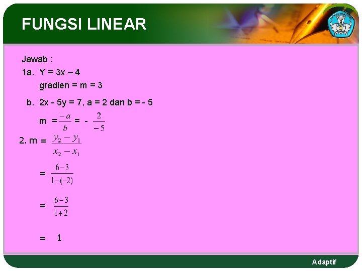 FUNGSI LINEAR Jawab : 1 a. Y = 3 x – 4 gradien = FUNGSI LINEAR Jawab : 1 a. Y = 3 x – 4 gradien =