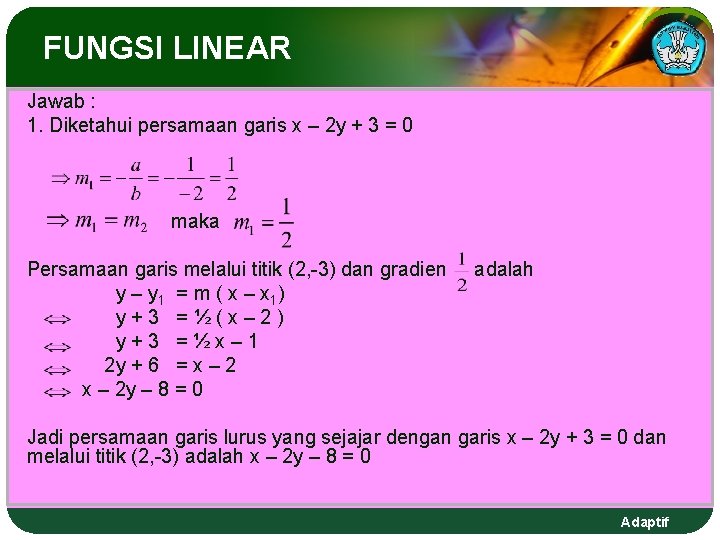 FUNGSI LINEAR Jawab : 1. Diketahui persamaan garis x – 2 y + 3 FUNGSI LINEAR Jawab : 1. Diketahui persamaan garis x – 2 y + 3