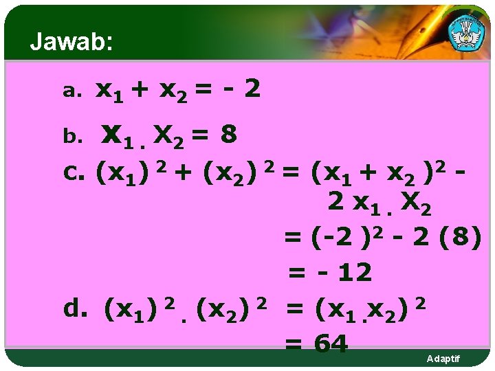 Jawab: a. x 1 + x 2 = - 2 b. x 1. X Jawab: a. x 1 + x 2 = - 2 b. x 1. X