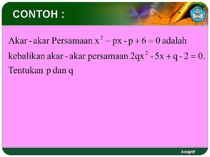 CONTOH : Adaptif CONTOH : Adaptif