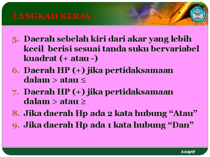 LANGKAH KERJA : 5. Daerah sebelah kiri dari akar yang lebih kecil berisi sesuai LANGKAH KERJA : 5. Daerah sebelah kiri dari akar yang lebih kecil berisi sesuai