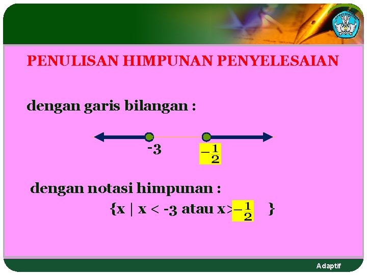 PENULISAN HIMPUNAN PENYELESAIAN dengan garis bilangan : -3 dengan notasi himpunan : {x | PENULISAN HIMPUNAN PENYELESAIAN dengan garis bilangan : -3 dengan notasi himpunan : {x |