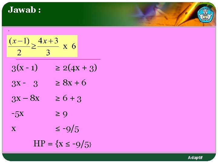Jawab : . 3(x - 1) ≥ 2(4 x + 3) 3 x - Jawab : . 3(x - 1) ≥ 2(4 x + 3) 3 x -