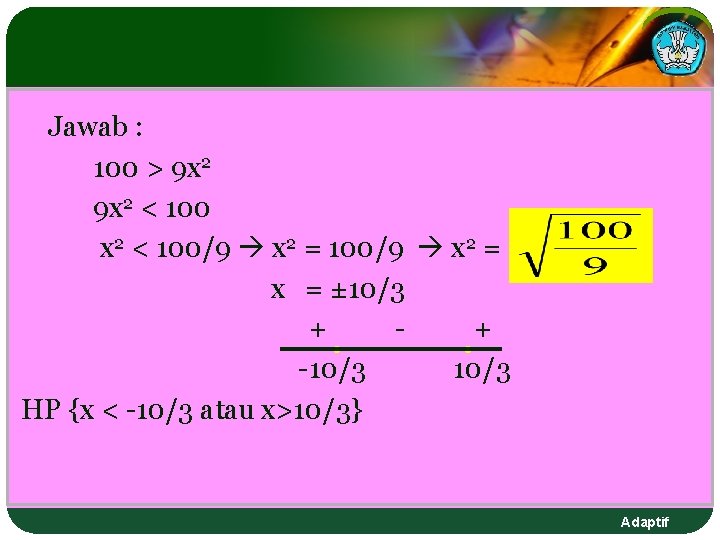 Jawab : 100 > 9 x 2 < 100/9 x 2 = x = Jawab : 100 > 9 x 2 < 100/9 x 2 = x =
