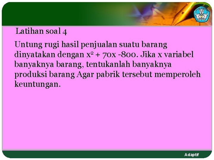 Latihan soal 4 Untung rugi hasil penjualan suatu barang dinyatakan dengan x 2 + Latihan soal 4 Untung rugi hasil penjualan suatu barang dinyatakan dengan x 2 +