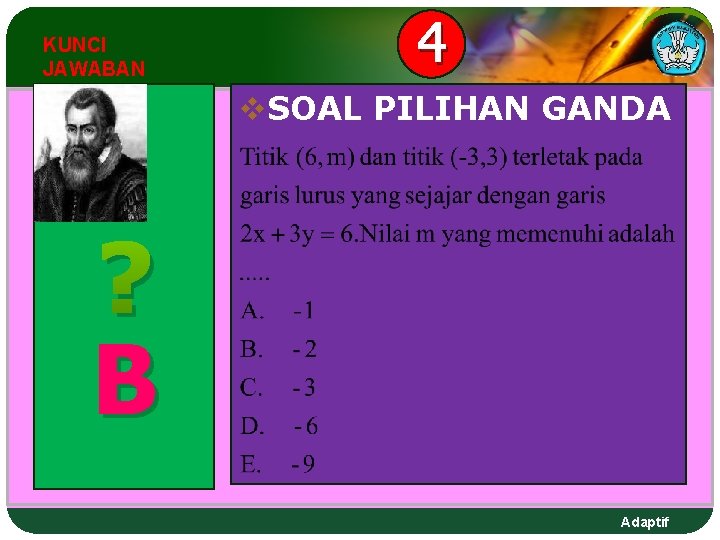 KUNCI JAWABAN 4 v. SOAL PILIHAN GANDA ? B Adaptif KUNCI JAWABAN 4 v. SOAL PILIHAN GANDA ? B Adaptif