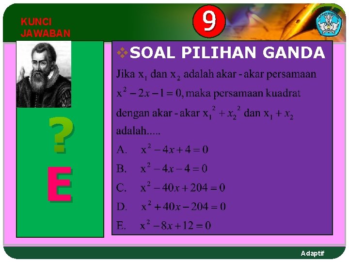 KUNCI JAWABAN 9 v. SOAL PILIHAN GANDA ? E Adaptif KUNCI JAWABAN 9 v. SOAL PILIHAN GANDA ? E Adaptif