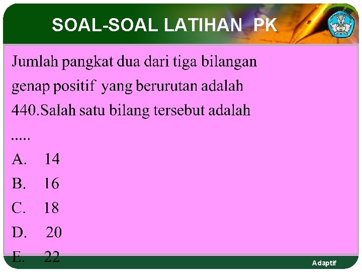 SOAL-SOAL LATIHAN PK Adaptif SOAL-SOAL LATIHAN PK Adaptif