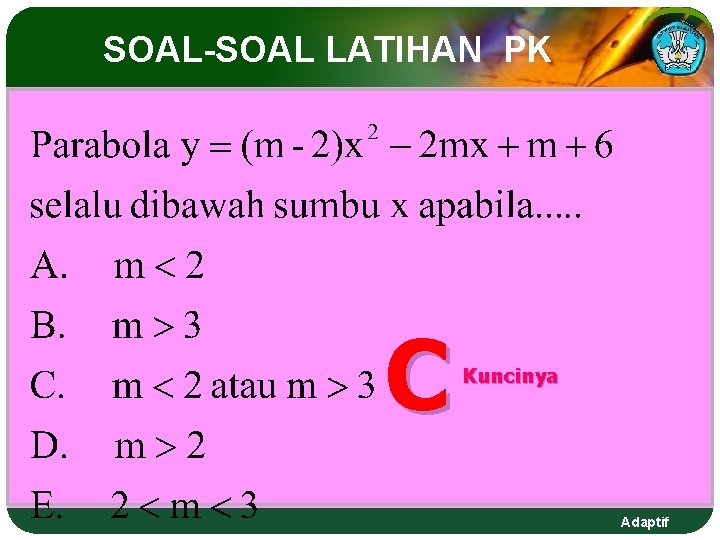 SOAL-SOAL LATIHAN PK C Kuncinya Adaptif SOAL-SOAL LATIHAN PK C Kuncinya Adaptif
