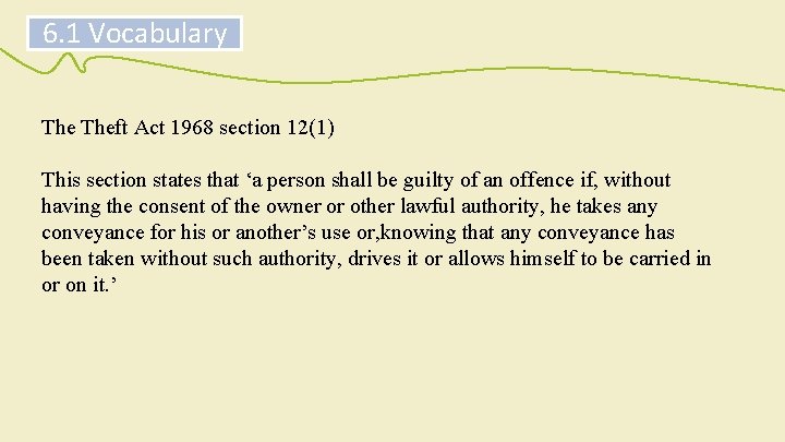 6. 1 Vocabulary Theft Act 1968 section 12(1) This section states that ‘a person