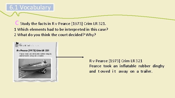 6. 1 Vocabulary C Study the facts in R v Pearce [1973] Crim LR