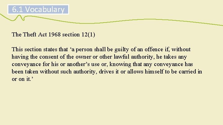 6. 1 Vocabulary Theft Act 1968 section 12(1) This section states that ‘a person