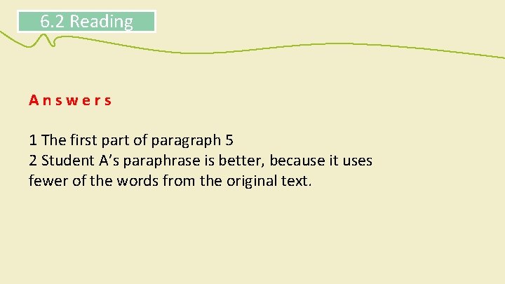 6. 2 Reading Answers 1 The first part of paragraph 5 2 Student A’s