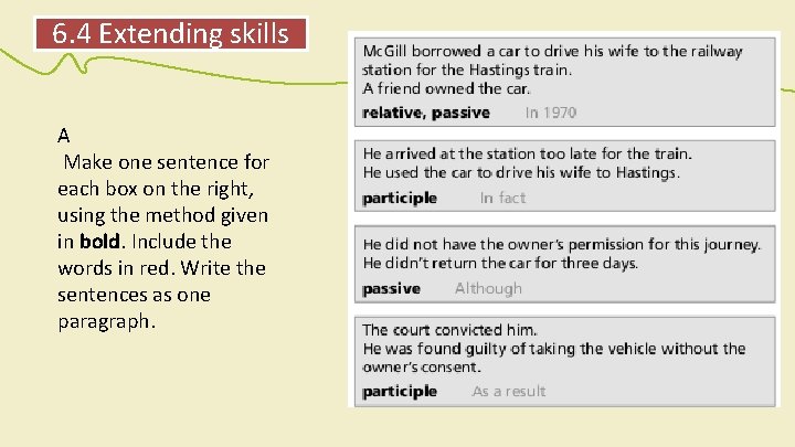 6. 4 Extending skills A Make one sentence for each box on the right,